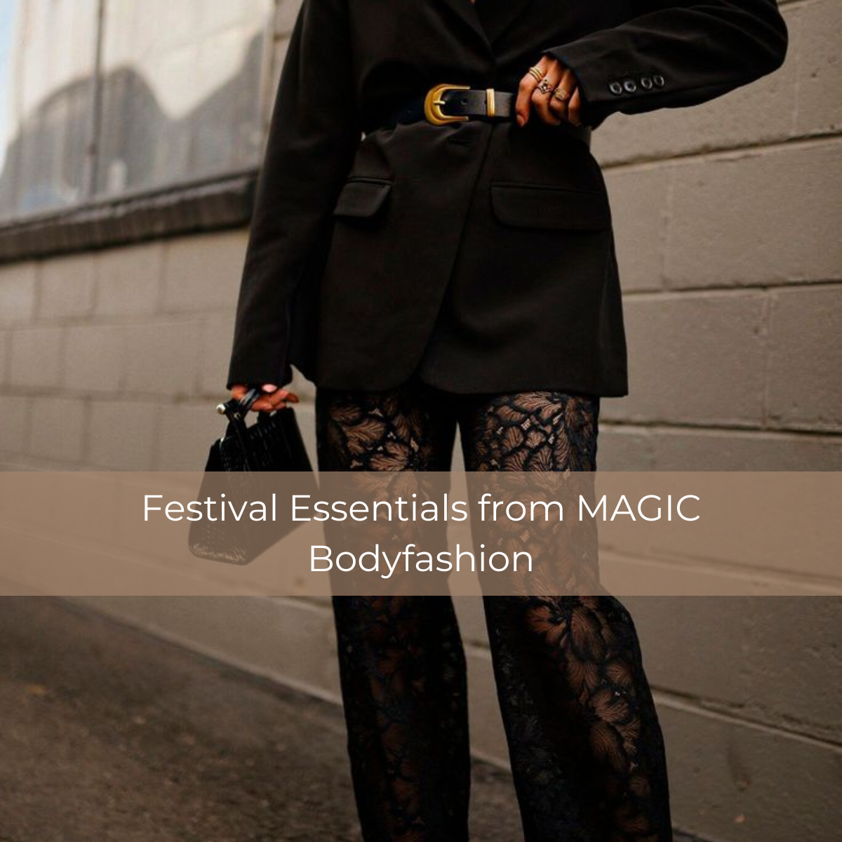 Festival essentials from MAGIC Bodyfashion